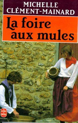 Couverture du livre La Foire aux mules de Michelle Clément-Mainard