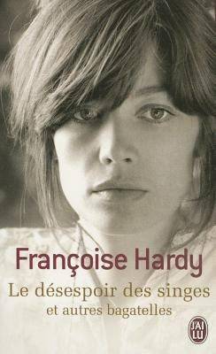 Couverture du livre Le désespoir des singes de Françoise Hardy