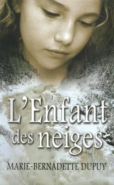 Couverture du livre L'enfant des neiges de Marie-Bernadette Dupuy