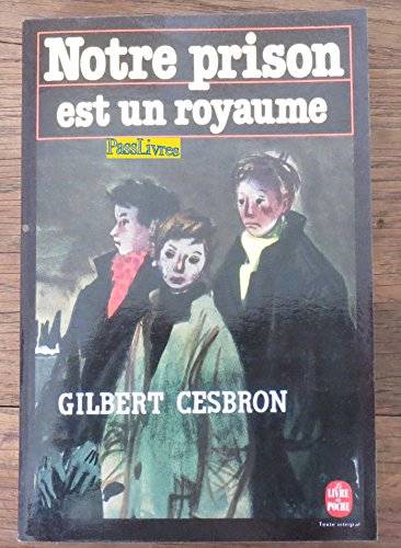 Couverture du livre Notre prison est un royaume de Gilbert Cesbron