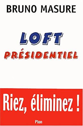Couverture du livre Loft présidentiel de Bruno Masure