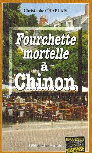 Couverture du livre Fourchette mortelle à Chinon de Christophe Chaplais