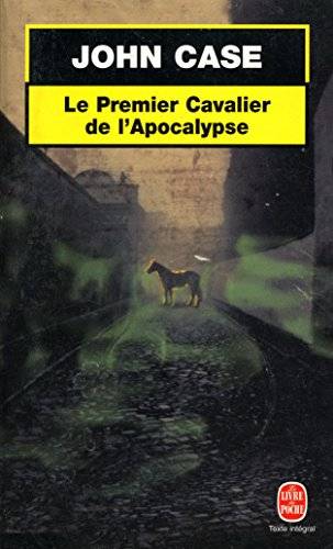 Couverture du livre Le premier cavalier de l'Apocalypse de John Case
