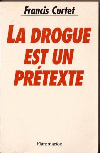 Couverture du livre La drogue est un prétexte de Francis Curtet