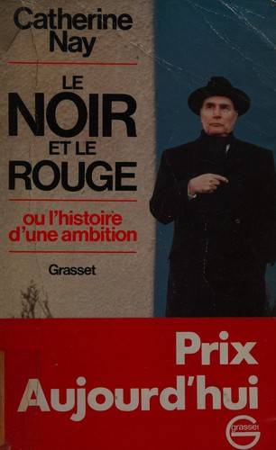 Couverture du livre Le noir et le rouge ; ou, L'histoire d'une ambition de Catherine Nay