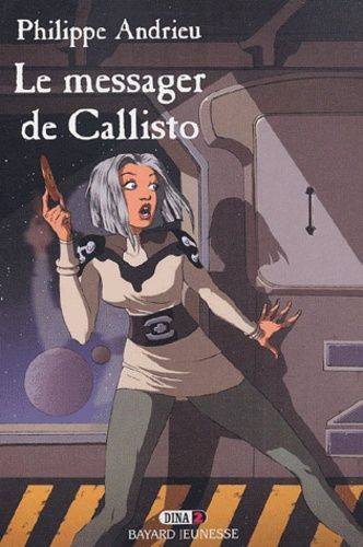 Couverture du livre Dina Tome 2 : Le messager de Callisto de Philippe Andrieu