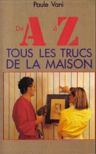 Couverture du livre De A à Z tous les trucs de la maison de vani-paule