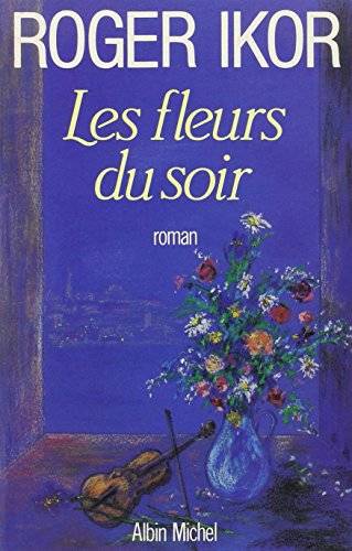 Couverture du livre Les fleurs du soir de Roger Ikor