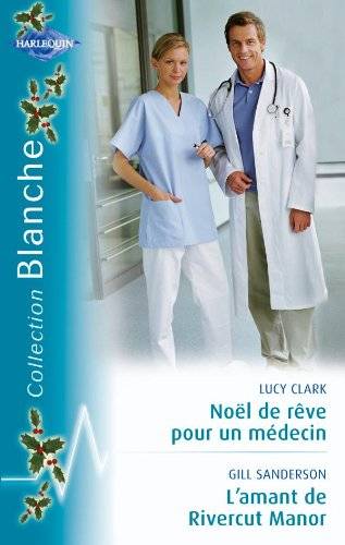 Couverture du livre Noël de rêve pour un médecin de Lucy Clark