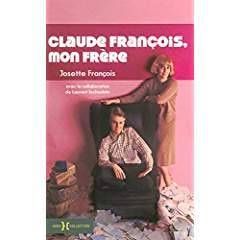 Couverture du livre Claude François, mon frère de Josette François (biographe du chanteur Claude François.)