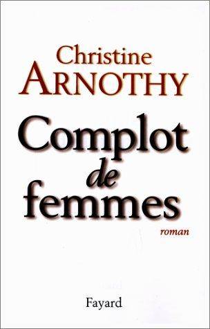 Couverture du livre Complot de femmes de Christine Arnothy