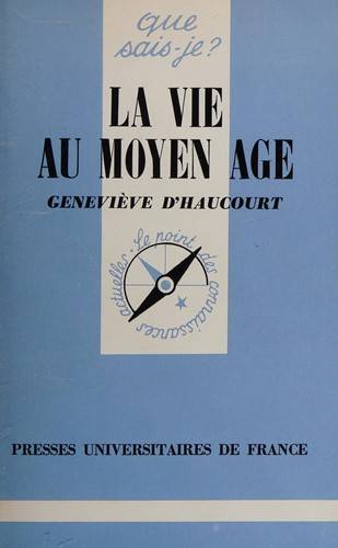 Couverture du livre La vie au Moyen Age de Geneviève d' Haucourt