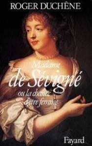 Couverture du livre Madame de Sévigné, ou, La chance d'être femme de Roger Duchêne