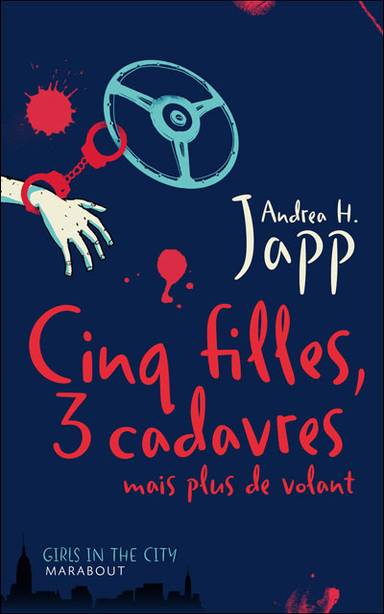 Couverture du livre Cinq filles, trois cadavres, mais plus de volant de Andrea H. Japp