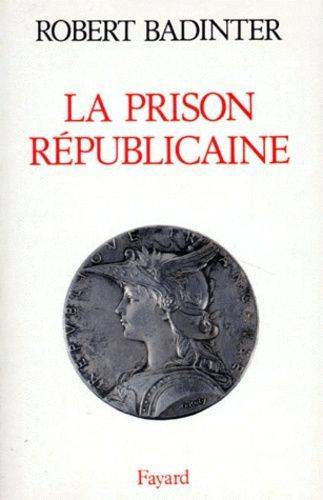 Couverture du livre La Prison républicaine de Robert Badinter