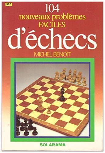 Couverture du livre Cent quatre nouveaux problèmes faciles d'échecs de Michel Benoit (champion de France d'échecs.)