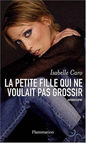 Couverture du livre La petite fille qui ne voulait pas grossir de Isabelle Caro
