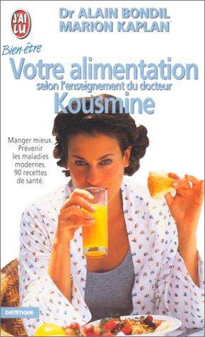 Couverture du livre VOTRE ALIMENTATION SELON L'ENSEIGNEMENT DU DR KOUSMINE. 90 recettes de santé de Alain Bondil