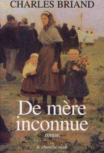 Couverture du livre De mère inconnue de Charles Briand
