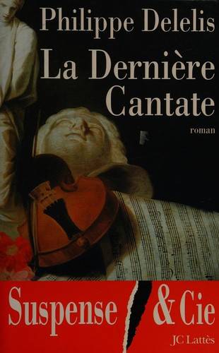 Couverture du livre La dernière cantate de Philippe Delelis