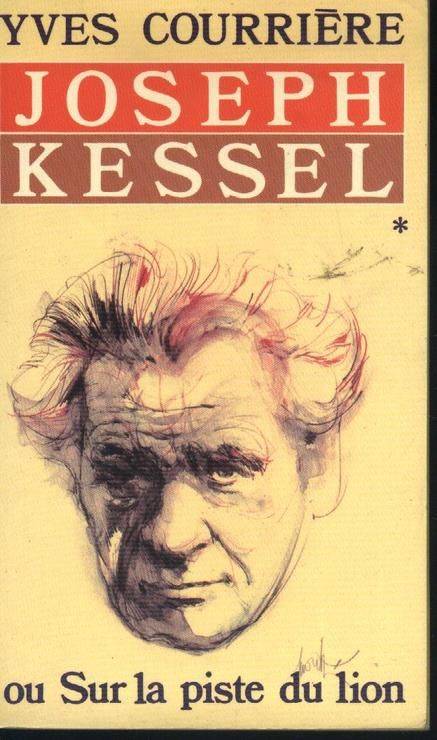 Couverture du livre Joseph Kessel ou Sur la piste du lion de Yves Courrière