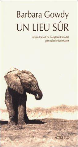 Couverture du livre Un lieu sûr de Barbara Gowdy