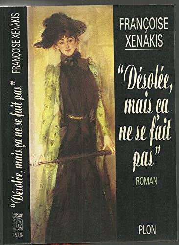 Couverture du livre Désolée, mais ça ne se fait pas de Françoise Xenakis
