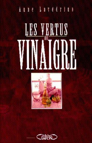 Couverture du livre Les vertus du vinaigre de Anne Lavédrine