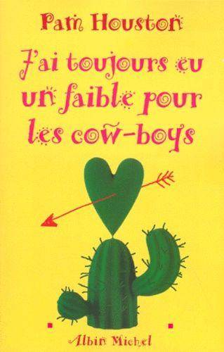 Couverture du livre J'ai toujours eu un faible pour les cow-boys de Pam Houston
