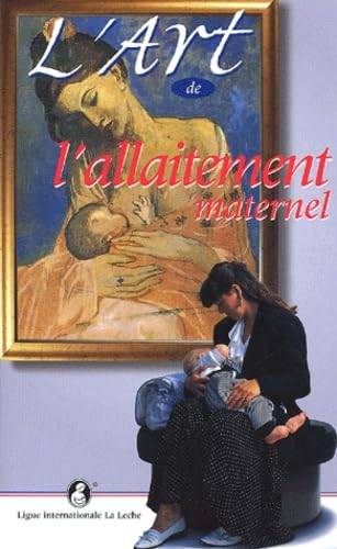 Couverture du livre L'art de l'allaitement maternel de Ligue internationale La Leche