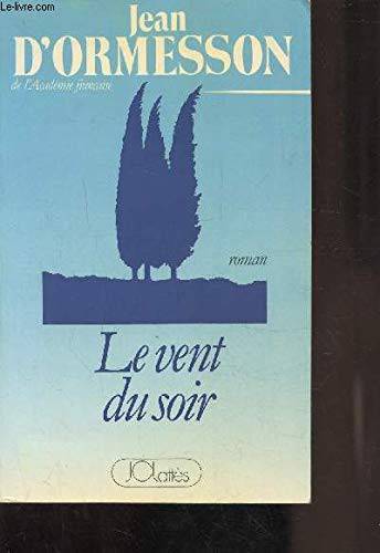 Couverture du livre Le vent du Soir de Jean D'Ormesson