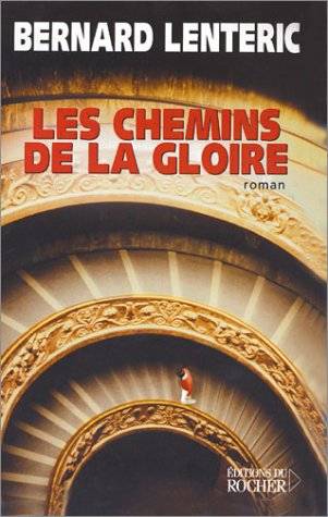 Couverture du livre Les chemins de la gloire de Bernard Lenteric