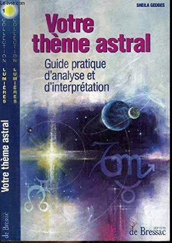 Couverture du livre VOTRE THEME ASTRAL . GUIDE PRATIQUE D'ANALYSE ET D'INTERPRETATION de Sheila Geddes