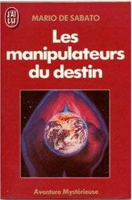 Couverture du livre Les Manipulateurs du destin de Mario de Sabato