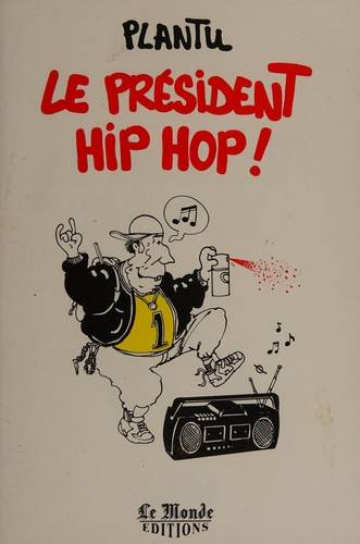 Couverture du livre Le président hip hop ! de Plantu