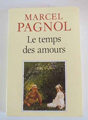 Couverture du livre Le temps des amours de Marcel Pagnol