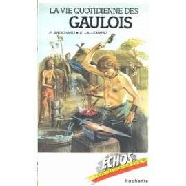 Couverture du livre La Vie quotidienne des Gaulois de Philippe Brochard
