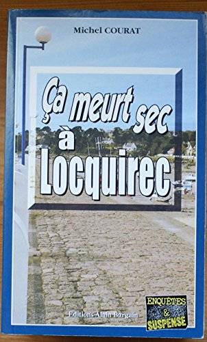 Couverture du livre Ca meurt sec à Locquirec de Michel Courat