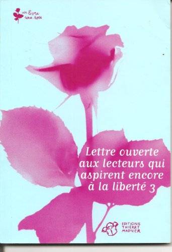 Couverture du livre Lettre Ouverte Aux Lecteurs Qui Aspirent Encore A La Liberte 3 de Bougerol, Benoît