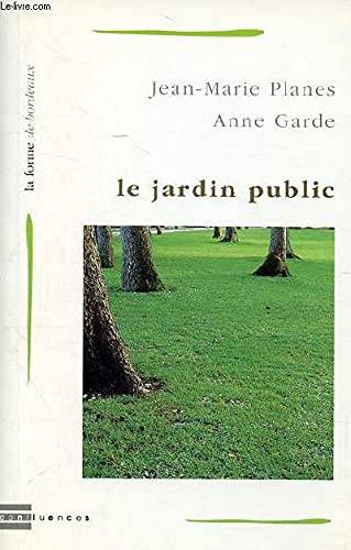 Couverture du livre La forme de Bordeaux: Le jardin public de Jean-Marie Planes