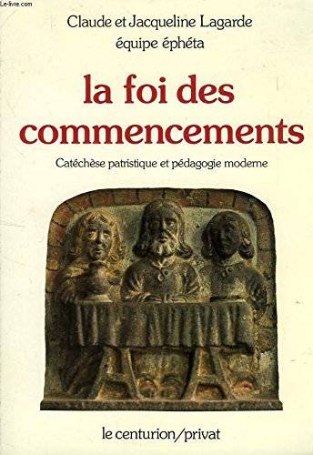 Couverture du livre La foi des commencements de Claude Lagarde