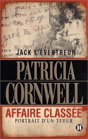 Couverture du livre Jack l'éventreur : affaire classée, portrait d'un tueur de Patricia Daniels Cornwell