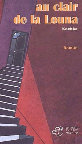 Couverture du livre Au clair de la Louna de Kochka