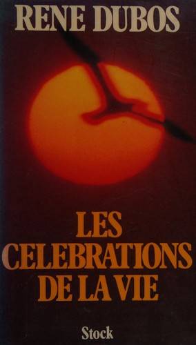 Couverture du livre Les célébrations de la vie de René Jules Dubos
