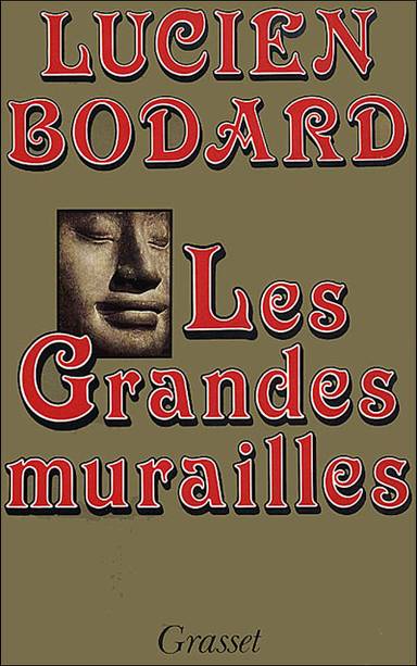 Couverture du livre Les grandes murailles de Lucien Bodard