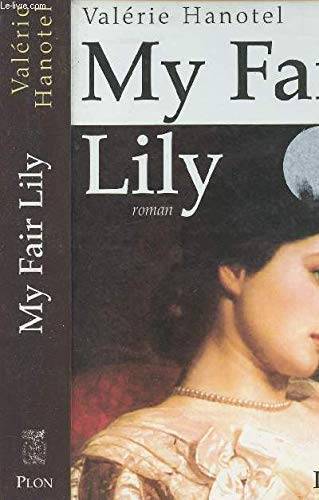 Couverture du livre My fair Lily : roman de Valérie Hanotel