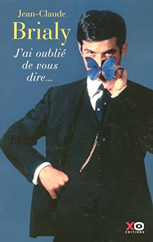 Couverture du livre J'ai oublié de vous dire... de Jean-Claude Brialy