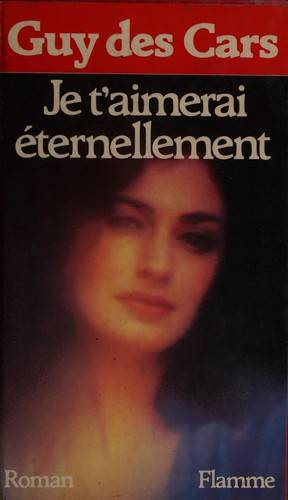 Couverture du livre Je t'aimerai éternellement de Guy Des Cars