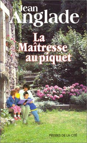 Couverture du livre La maîtresse au piquet de Jean Anglade