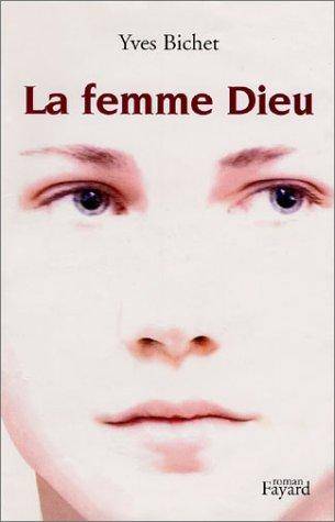 Couverture du livre La femme Dieu de Yves Bichet